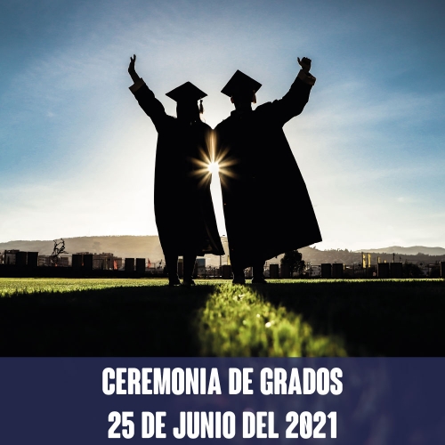 Ceremonia de Grado - 25 de junio 2021