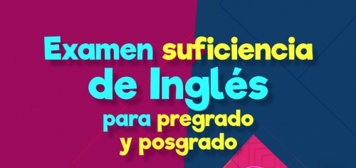 Conoce aquí las fechas para los exámenes de suficiencia inglés para pregrado y posgrado